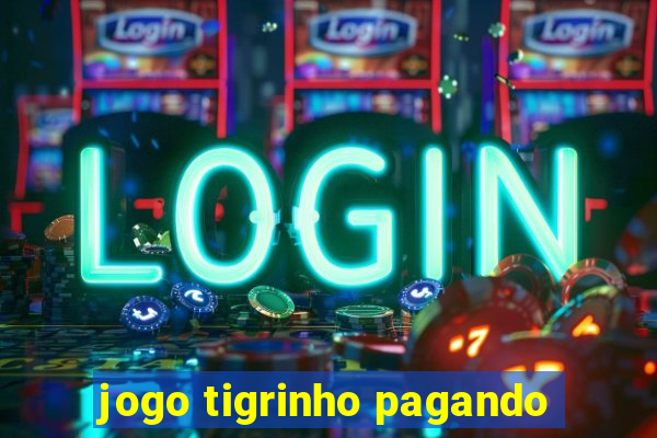 jogo tigrinho pagando